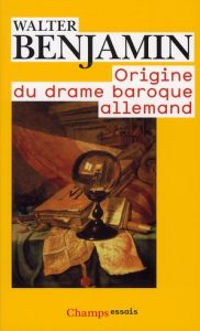 Origine du drame baroque allemand - Benjamin Walter - Muller Sybille - Wohlfarth Irvin