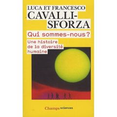 Qui sommes-nous ? Une histoire de la diversité humaine - Cavalli-Sforza Luca - Cavalli-Sforza Francesco - B