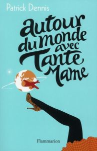 Autour du monde avec Tante Mame - Dennis Patrick - Defossé Alain