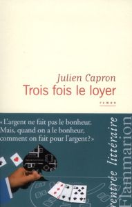 Trois fois le loyer - Capron Julien