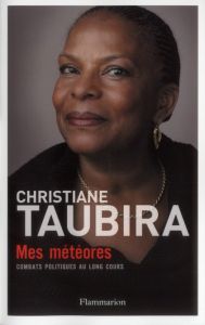 Mes météores. Combats politiques au long cours - Taubira Christiane