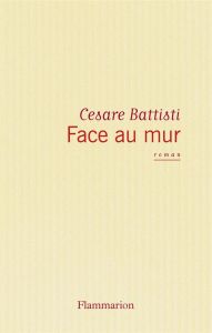 Face au mur - Battisti Cesare