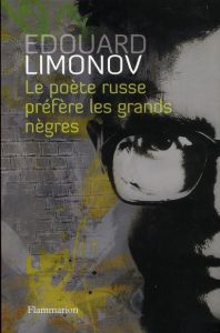 Le poête russe préfère les grands nègres - Limonov Edouard - Davidov Emmanuelle