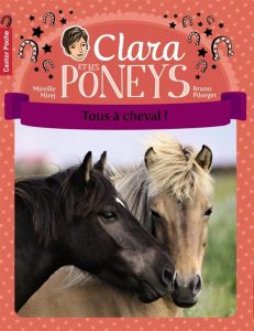 Clara et les poneys Tome 9 : Tous à cheval ! - Mirej Mireille - Pilorget Bruno