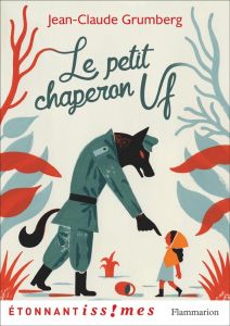 Le Petit Chaperon Uf - Grumberg Jean-Claude - Monnot Hélène - Raillard Ma