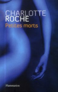 Petites morts - Roche Charlotte - Herr Sophie Andrée