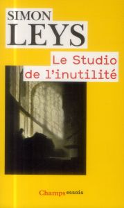 Le Studio de l'inutilité - Leys Simon