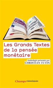 Les grands textes de la pensée monétaire - Tutin Christian