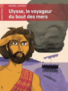 Ulysse, le voyageur du bout des mers - Laporte Michel - Rouquette Anne