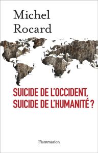 Suicide de l'Occident, suicide de l'humanité ? - Rocard Michel - Fournier Jules