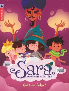 Sara apprentie sorcière Tome 5 : Gare au fakir ! - Thiès Paul - Cheval Maëlle