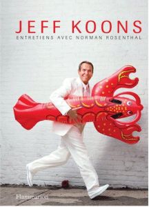 Jeff Koons. Entretiens avec Norman Rosenthal - Koons Jeff - Rosenthal Norman