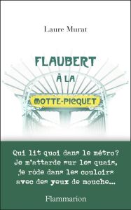 Flaubert à la Motte-Picquet - Murat Laure