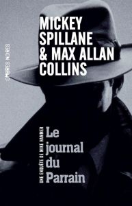 Le journal du Parrain. Une enquête de Mike Hammer - Spillane Mickey - Collins Max Allan - Clévy Claire