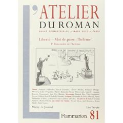 L'atelier du roman N° 81 Mars 2015 : Liberté - Mot de passe : Thélème ! - Taillandier François - Fioretto Pascal - Maulin Ol