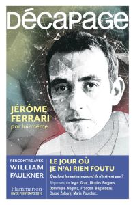 Décapage N° 54%3B hiver-printemps 2016 : Jérôme Ferrari par lui-même - Haéri Gilles