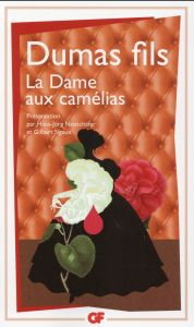 La bibliothèque idéale des 50 ans GF Tome 26 : La dame aux camélias. Le roman, le drame, la Traviata - Dumas Alexandre (fils) - Neuschäfer Hans-Jörg - Si