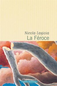 La féroce - Lagioia Nicola - Greggio Simonetta - Temperini Ren