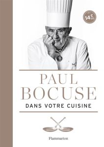 Paul Bocuse dans votre cuisine - Bocuse Paul - Vaillant Jean-Charles - Trochon Eric