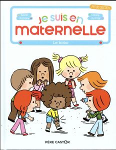 Je suis en maternelle Tome 4 : Le bobo - Kalicky Anne - Du Faÿ Laure