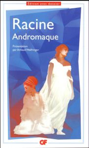 Andromaque - Racine Jean - Welfringer Arnaud - Escola Marc