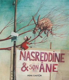 Nasreddine et son âne - Weulersse Odile - Dautremer Rébecca