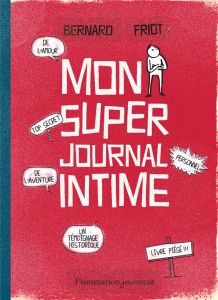 Mon super journal intime - Friot Bernard