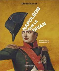 Napoléon sur le divan. Comme vous ne l'avez jamais vu - Casali Dimitri