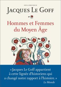 Hommes et femmes du Moyen Age - Le Goff Jacques