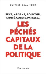 Les péchés capitaux de la politique - Beaumont Olivier