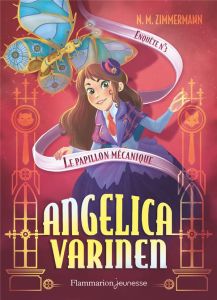 Angelica Varinen Tome 3 : Le papillon mécanique - Murail-Zimmermann Naïma - Chevalier Noëmie