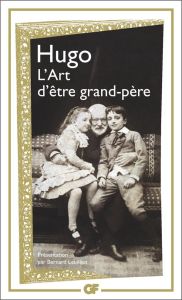 L'art d'être grand-père - Hugo Victor - Leuilliot Bernard