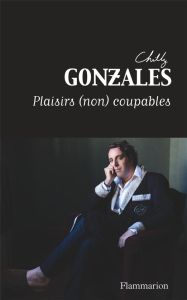 Plaisirs (non) coupables - Gonzales Chilly - Bordat Josselin