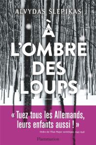 A l'ombre des loups - Slepikas Alvydas - Baceviciute Marija-Elena