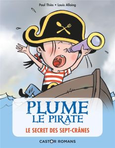 Plume le pirate : Le secret des Sept-Crânes - Thiès Paul - Alloing Louis