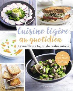 Cuisine légère au quotidien. La meilleure façon de rester mince - Cohen Jean-Michel - Radvaner Bernard - Sauvage Gér