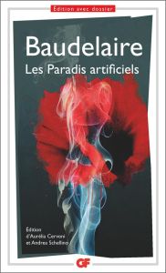 Les Paradis artificiels. Opium et haschisch - Baudelaire Charles - Cervoni Aurélia - Schellino A