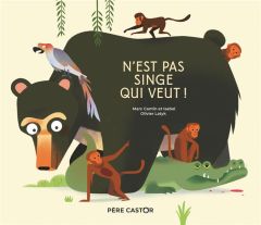 N'est pas singe qui veut ! - Cantin Marc - Cantin Isabel - Latyk Olivier