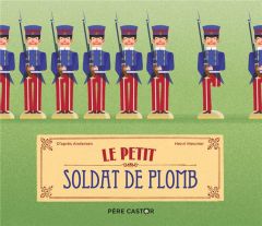 Le petit soldat de plomb - Andersen Hans Christian - Meunier Henri