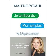 Je te réponds... Moi non plus. L'art de répondre et de comprendre les non-réponses à l'ère digitale - Rydahl Malene