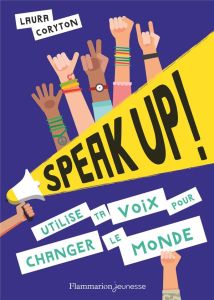 Speak up ! Utilise ta voix pour changer le monde - Coryton Laura - Fiore Faustina