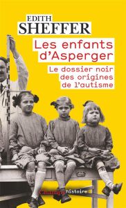 Les enfants d'Asperger. Le dossier noir des origines de l'autisme - Sheffer Edith - Schovanec Josef - Chazal Tilman