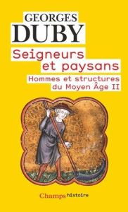 Hommes et structures du Moyen Age. Tome 2, Seigneurs et paysans - Duby Georges