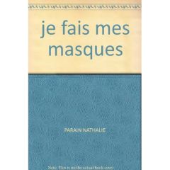 Je fais mes masques - Parain Nathalie