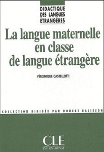 La langue maternelle en classe de langue étrangère - Castellotti Véronique