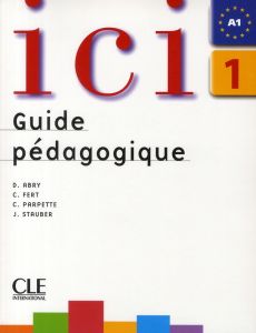 Ici 1. Guide pédagogique - Abry-Deffayet Dominique - Fert C - Parpette Chanta