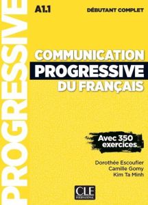 Communication progressive du français Niveau A1.1 débutant complet. 3e édition. Avec 1 CD audio MP3 - Escoufier Dorothée - Gomy Camille - Ta Minh Kim