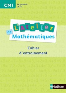 L'Atelier de mathématiques CM1. Cahier d'entrainement, Edition 2016 - Bensimhon Daniel