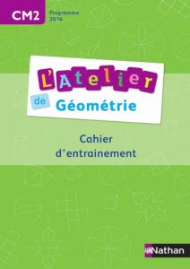 L'Atelier de géométrie CM2. Cahier d'entrainement, Edition 2016 - Battut Eric - Bensimhon Daniel