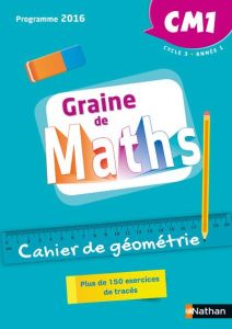 Mathématiques CM1 Cycle 3 Année 1 Graine de Maths. Cahier de géométrie, Edition 2018 - Le Goff Valérie - Bouvier Céline